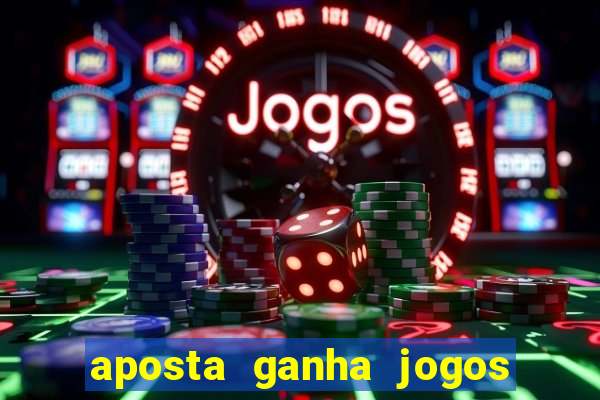 aposta ganha jogos de hoje