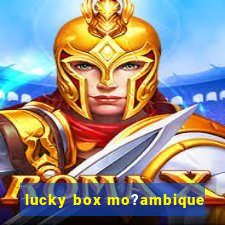 lucky box mo?ambique