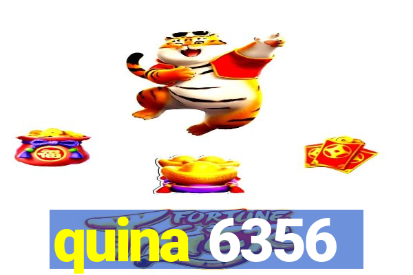 quina 6356