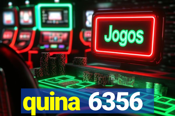 quina 6356