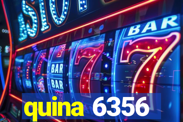 quina 6356