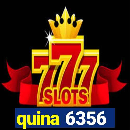 quina 6356