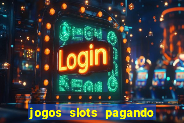 jogos slots pagando no cadastro