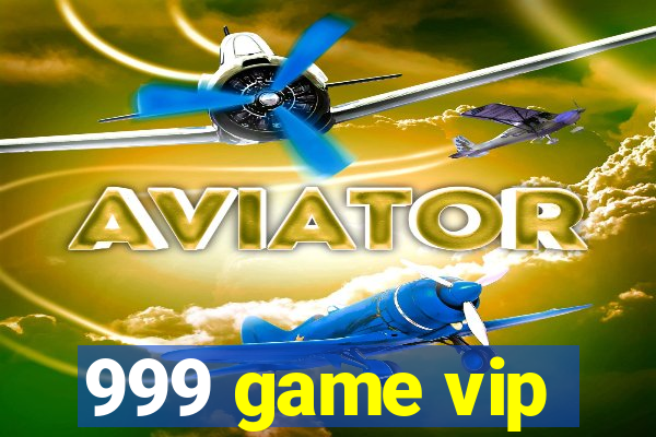 999 game vip