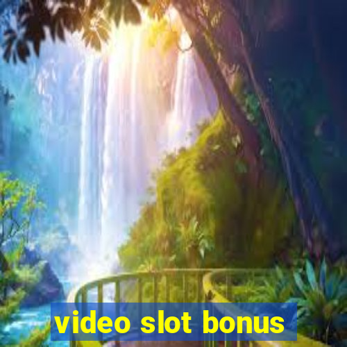 video slot bonus