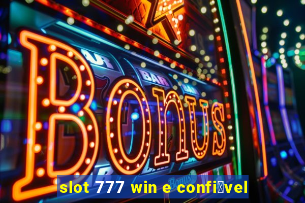 slot 777 win e confi谩vel