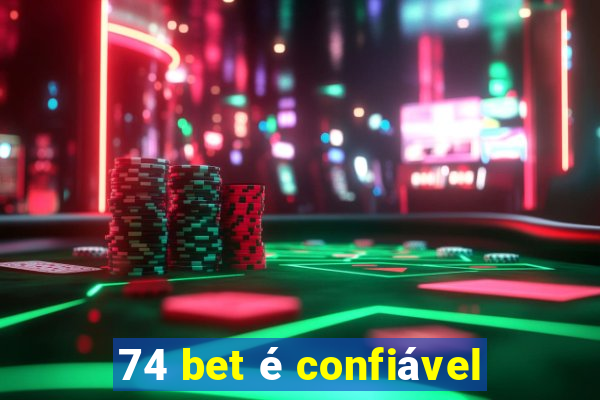 74 bet é confiável