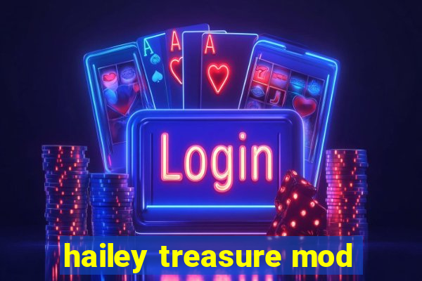 hailey treasure mod