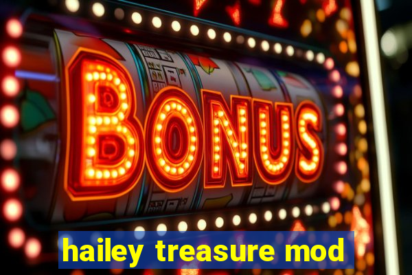 hailey treasure mod