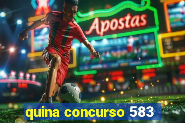 quina concurso 583