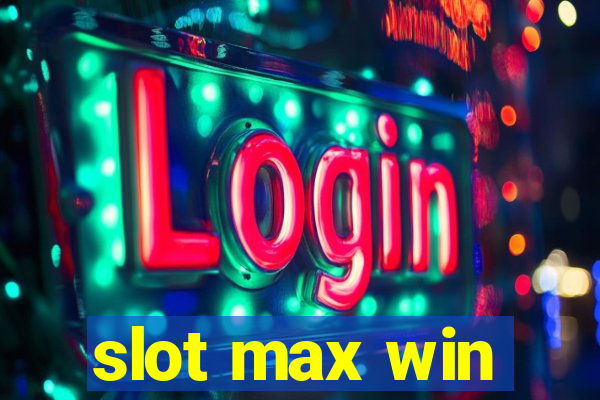 slot max win