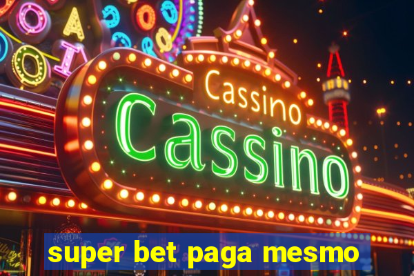 super bet paga mesmo