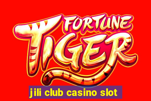 jili club casino slot