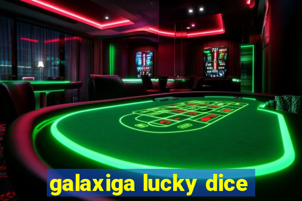 galaxiga lucky dice