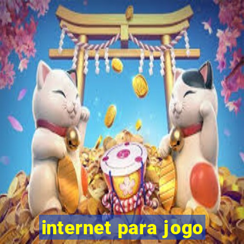 internet para jogo