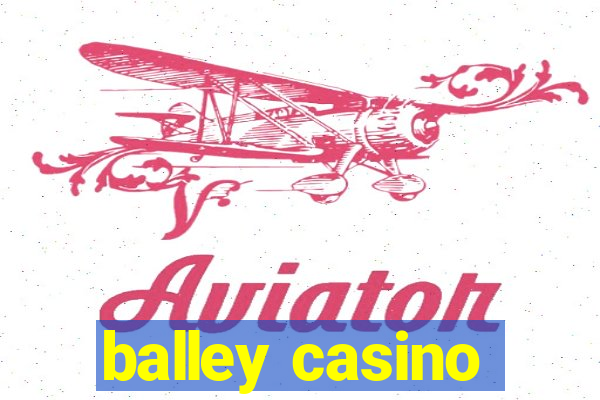 balley casino