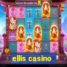 ellis casino