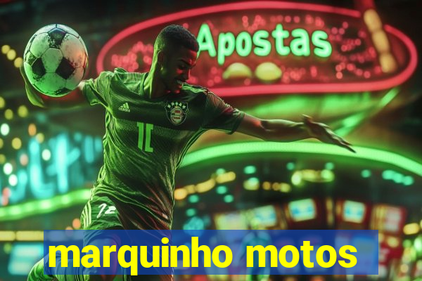 marquinho motos