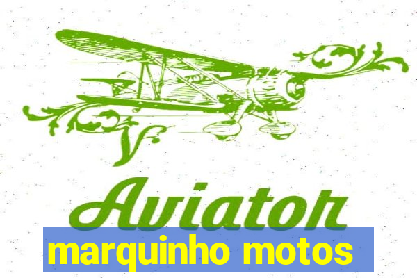 marquinho motos