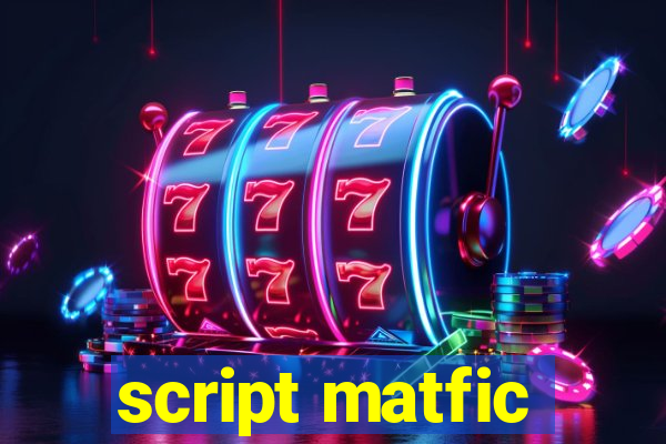 script matfic