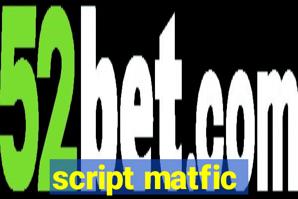 script matfic