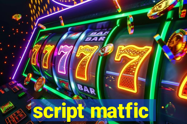 script matfic