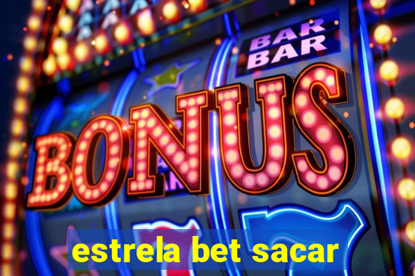 estrela bet sacar