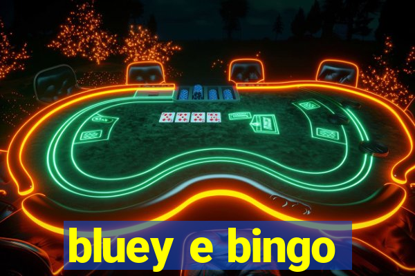 bluey e bingo