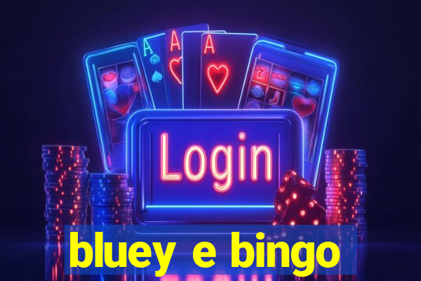 bluey e bingo