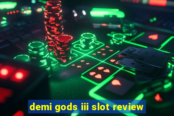 demi gods iii slot review