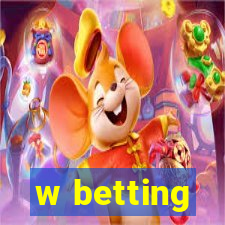 w betting