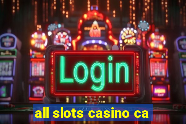 all slots casino ca