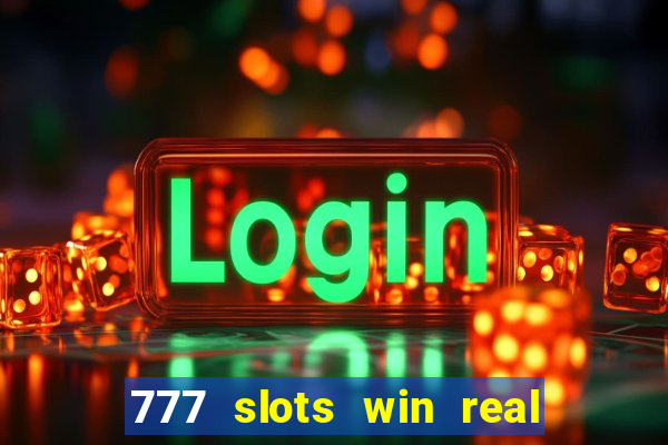 777 slots win real money online