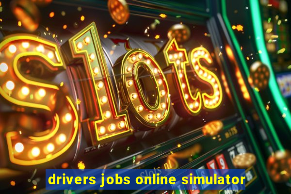 drivers jobs online simulator