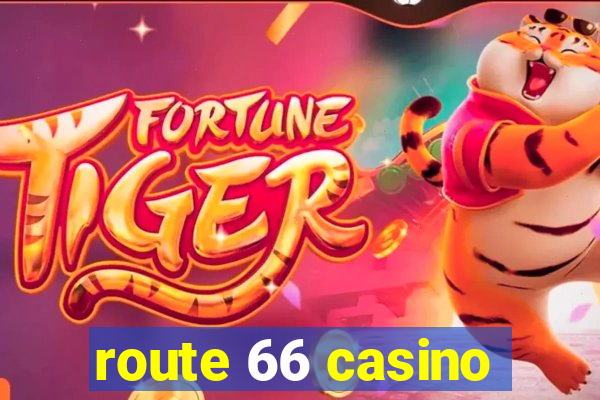 route 66 casino