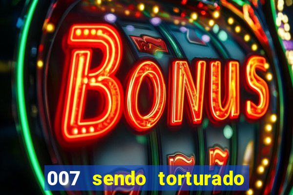 007 sendo torturado casino royale