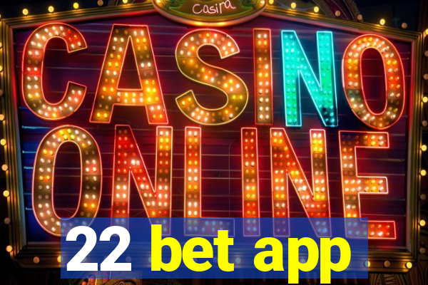 22 bet app