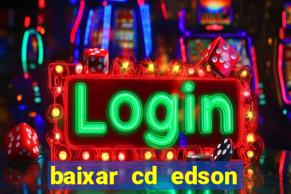 baixar cd edson gomes as 50 melhores