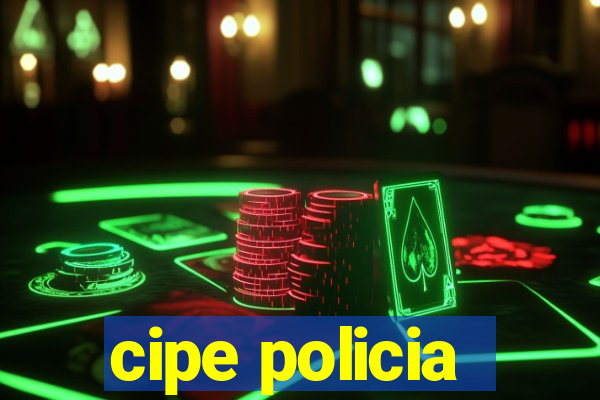 cipe policia