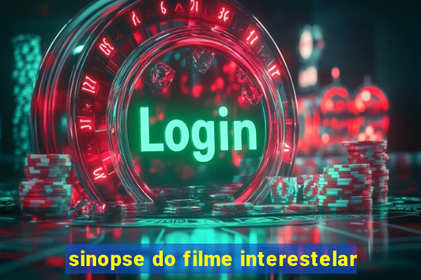 sinopse do filme interestelar