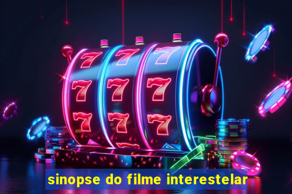 sinopse do filme interestelar