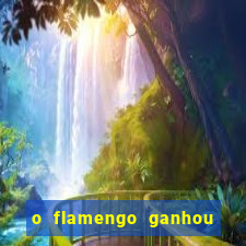 o flamengo ganhou ou perdeu hoje