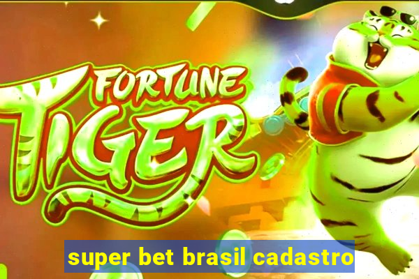 super bet brasil cadastro