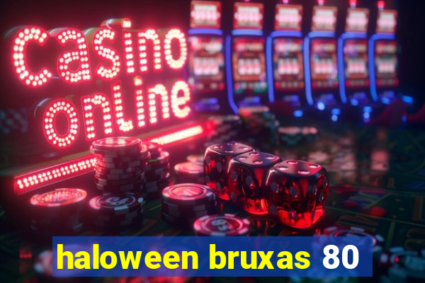 haloween bruxas 80