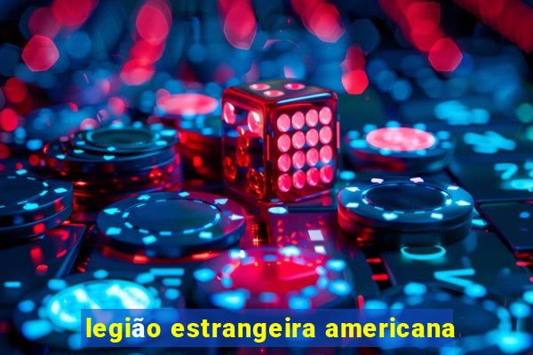 legião estrangeira americana