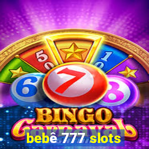 bebê 777 slots