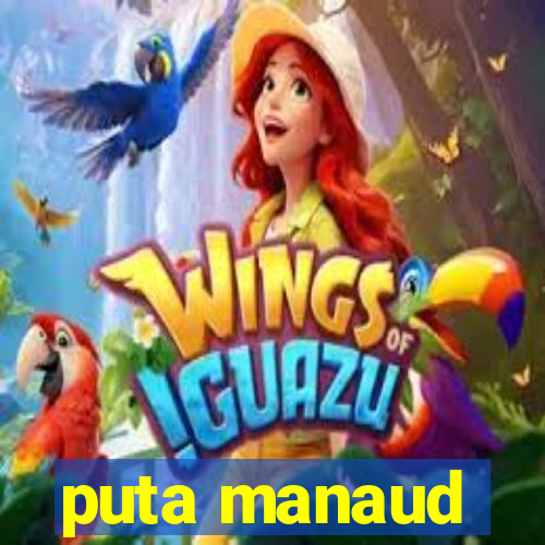 puta manaud