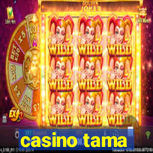 casino tama