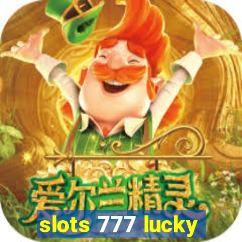 slots 777 lucky