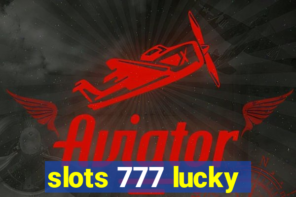 slots 777 lucky